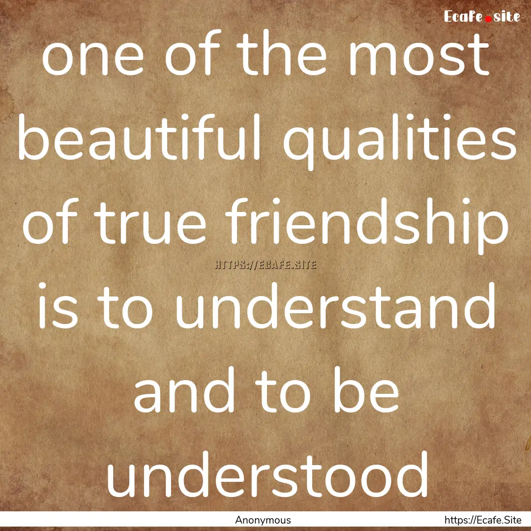 one of the most beautiful qualities of true.... : Quote by Anonymous