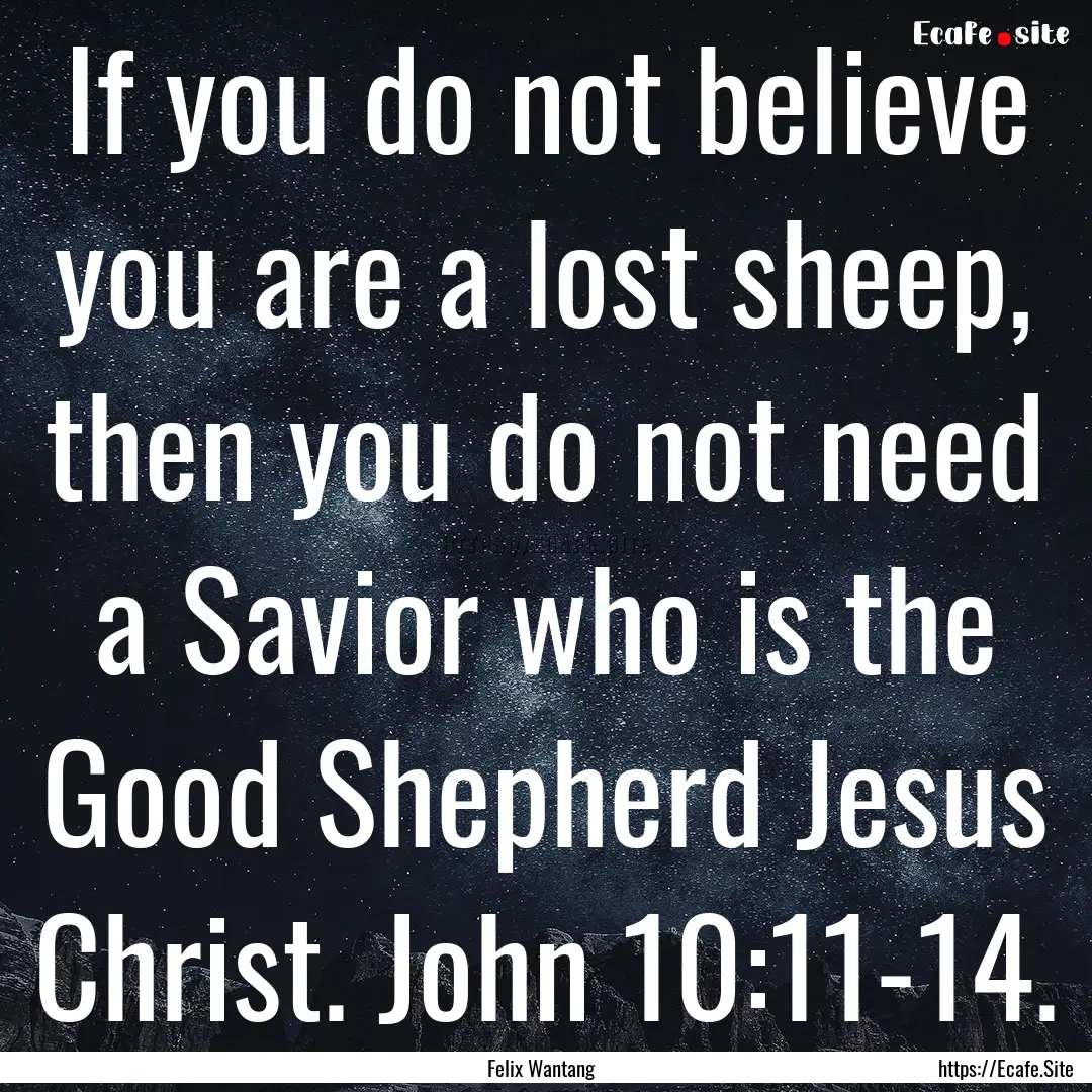 If you do not believe you are a lost sheep,.... : Quote by Felix Wantang