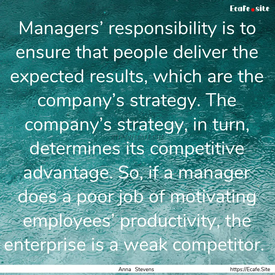 Managers’ responsibility is to ensure that.... : Quote by Anna Stevens