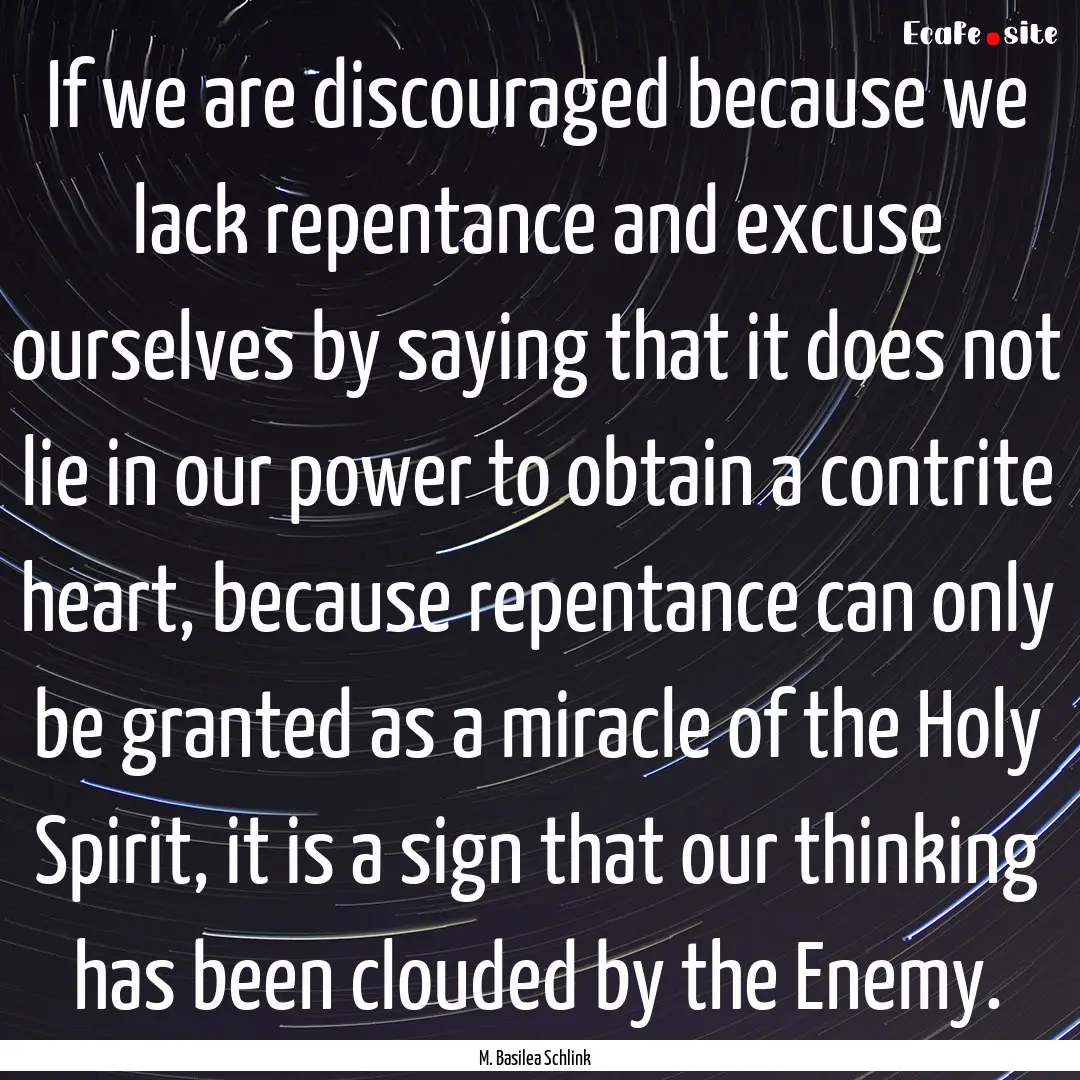 If we are discouraged because we lack repentance.... : Quote by M. Basilea Schlink