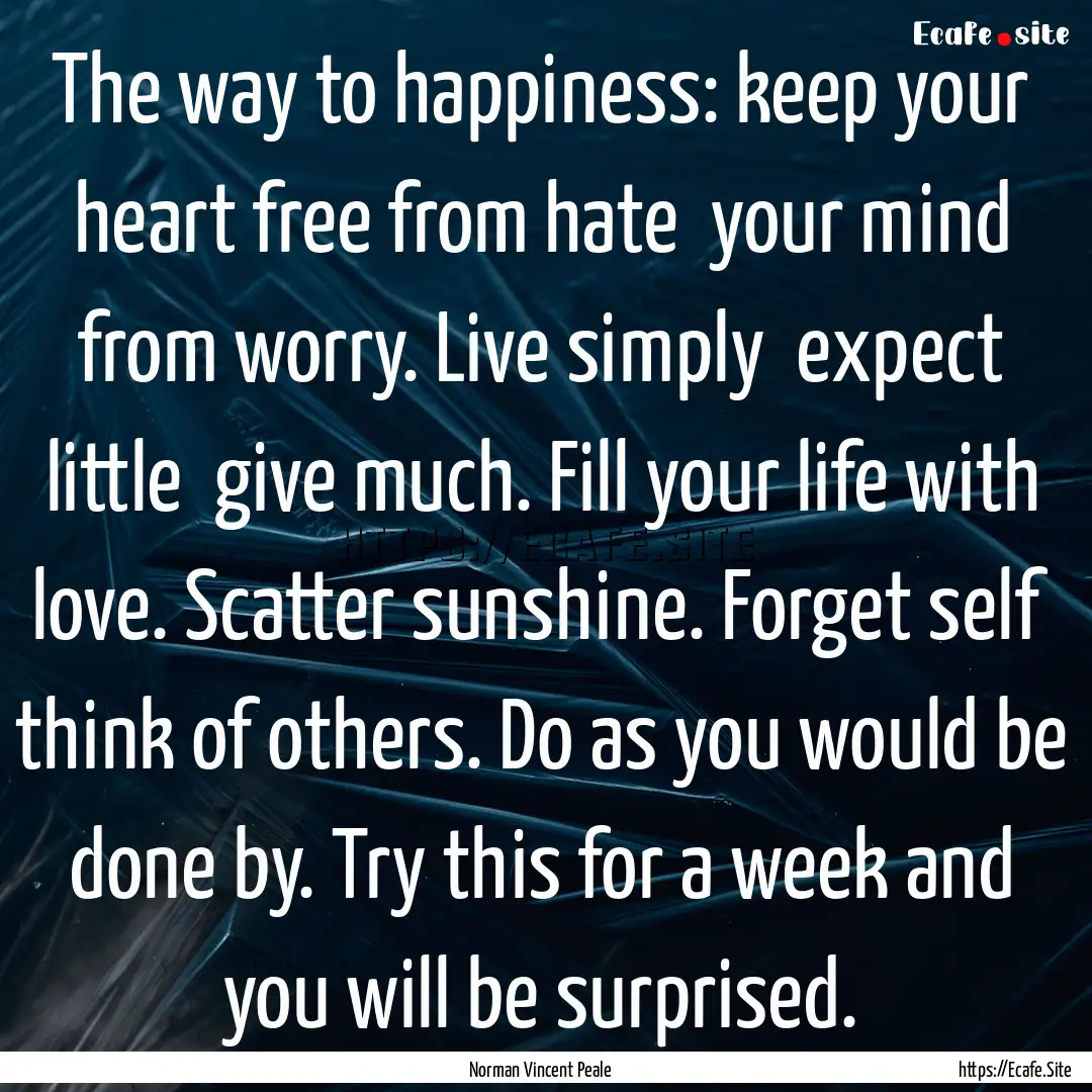 The way to happiness: keep your heart free.... : Quote by Norman Vincent Peale