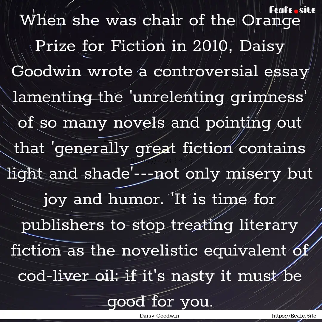 When she was chair of the Orange Prize for.... : Quote by Daisy Goodwin