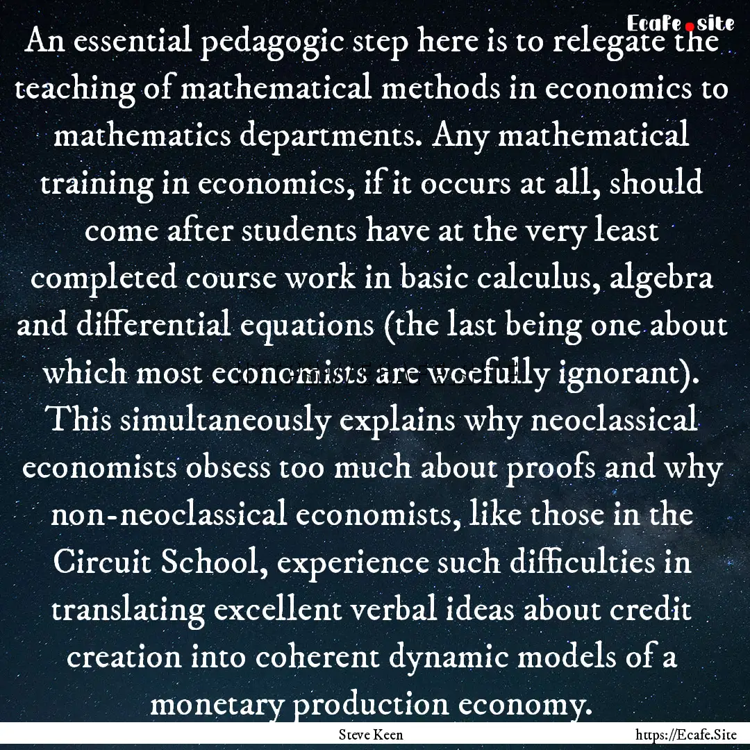 An essential pedagogic step here is to relegate.... : Quote by Steve Keen