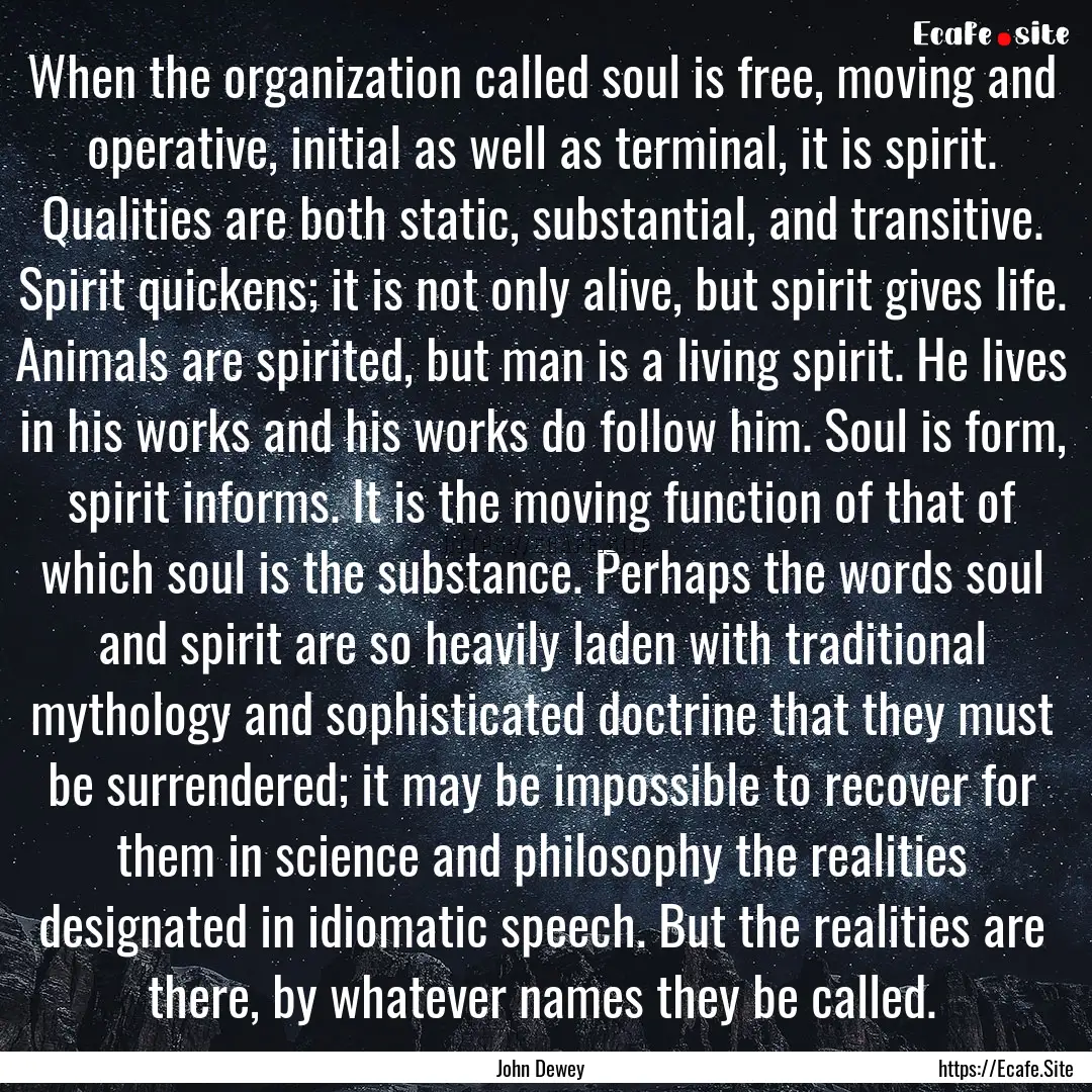 When the organization called soul is free,.... : Quote by John Dewey