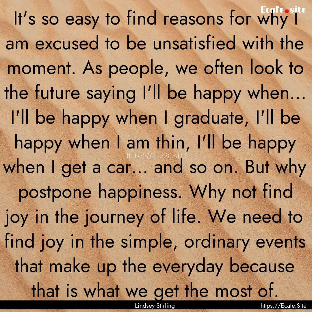 It's so easy to find reasons for why I am.... : Quote by Lindsey Stirling