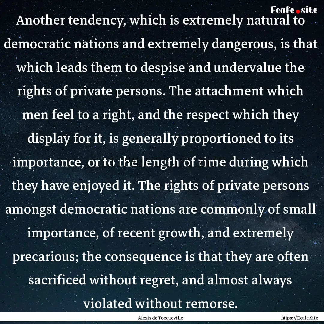 Another tendency, which is extremely natural.... : Quote by Alexis de Tocqueville