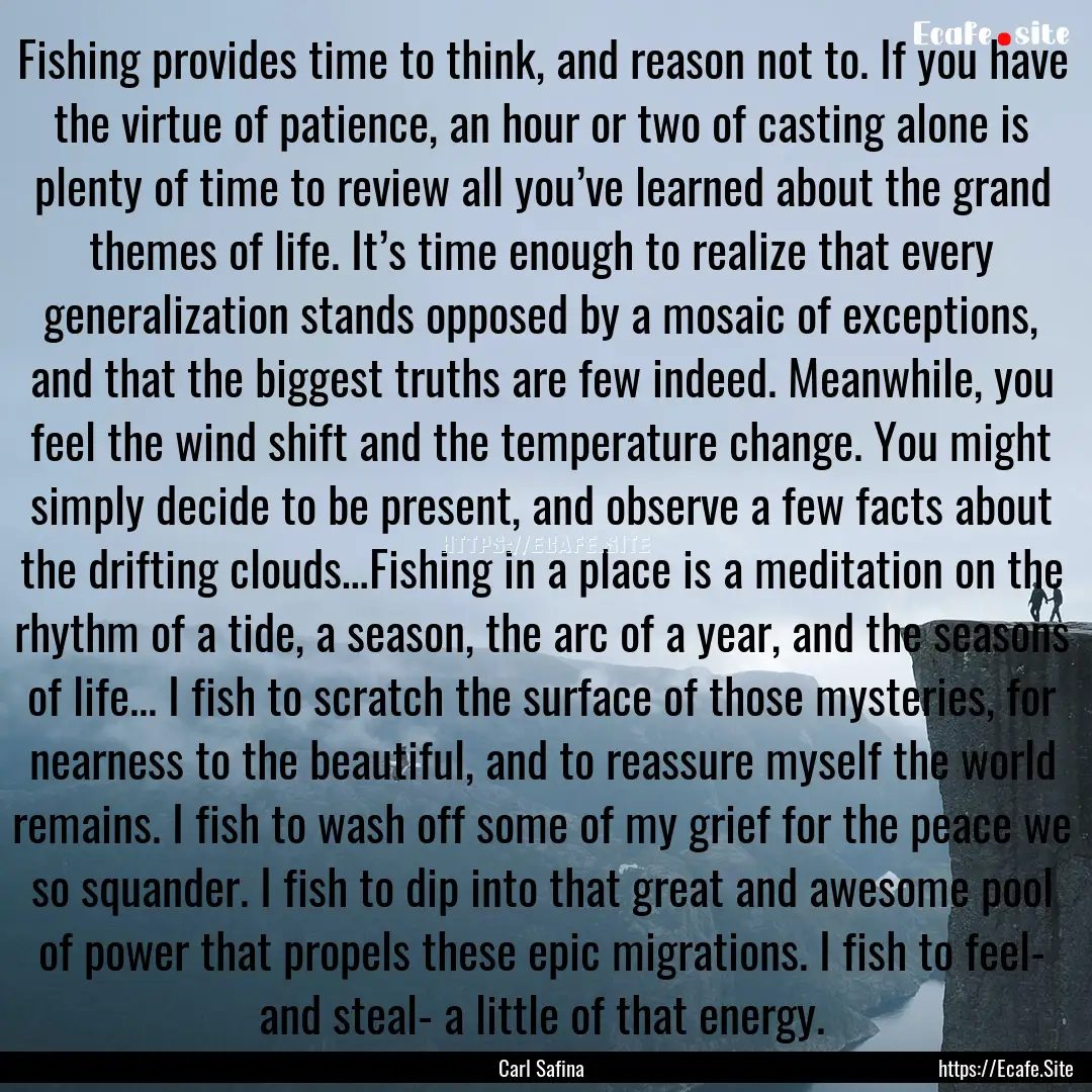 Fishing provides time to think, and reason.... : Quote by Carl Safina