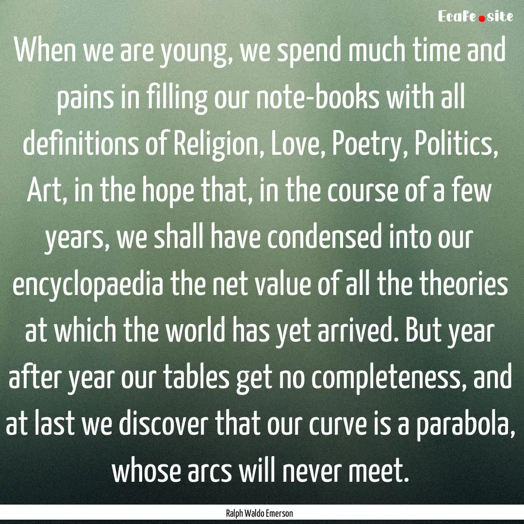 When we are young, we spend much time and.... : Quote by Ralph Waldo Emerson