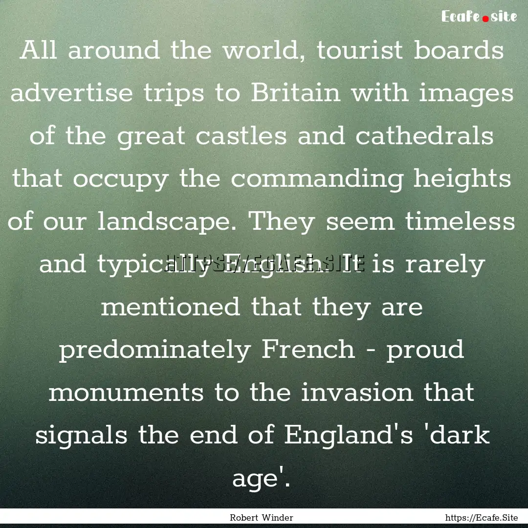 All around the world, tourist boards advertise.... : Quote by Robert Winder