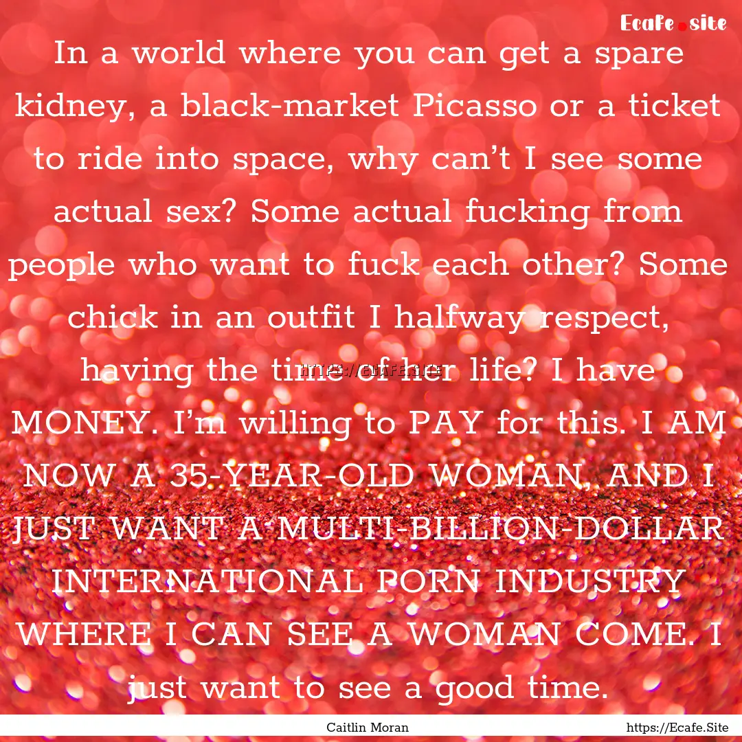 In a world where you can get a spare kidney,.... : Quote by Caitlin Moran