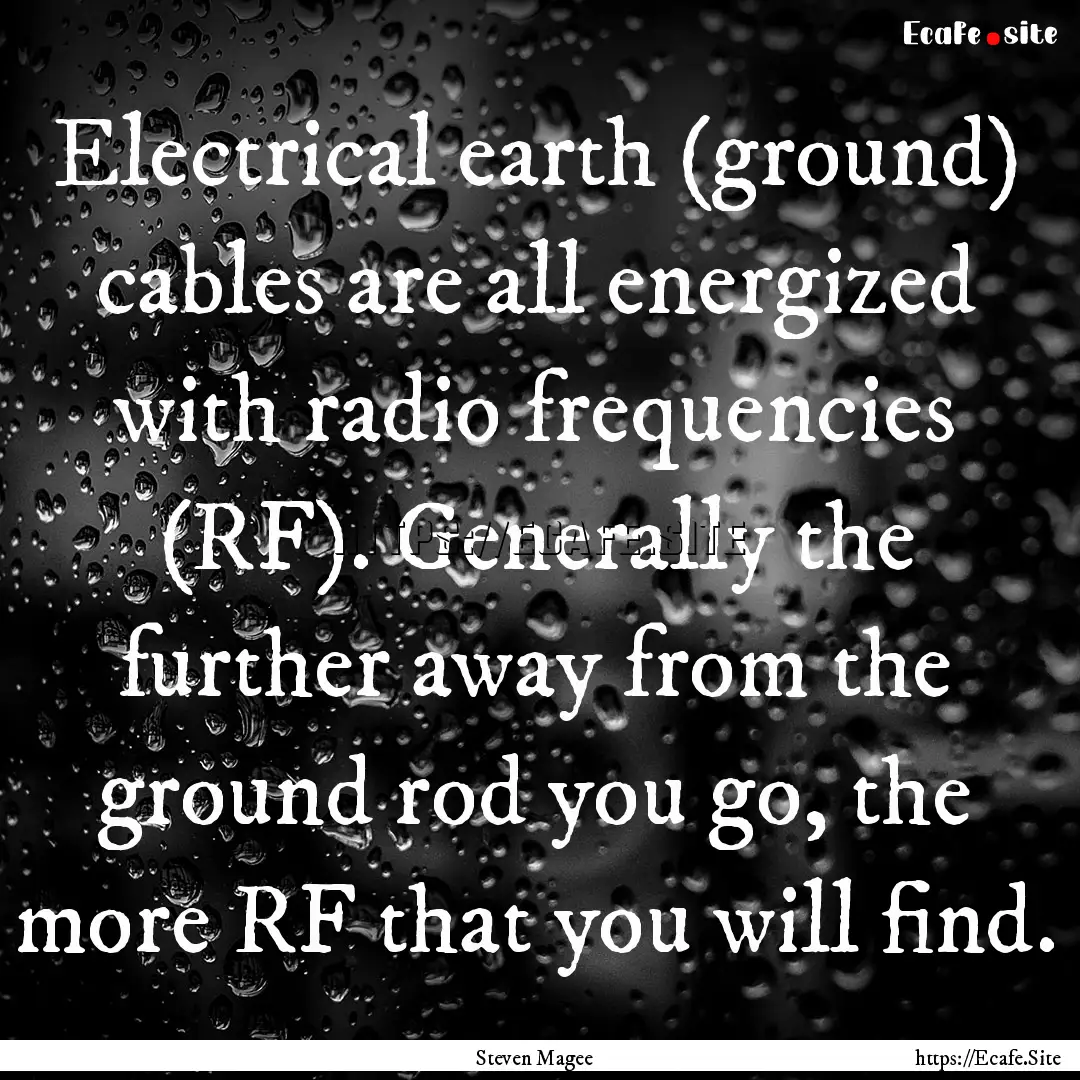 Electrical earth (ground) cables are all.... : Quote by Steven Magee