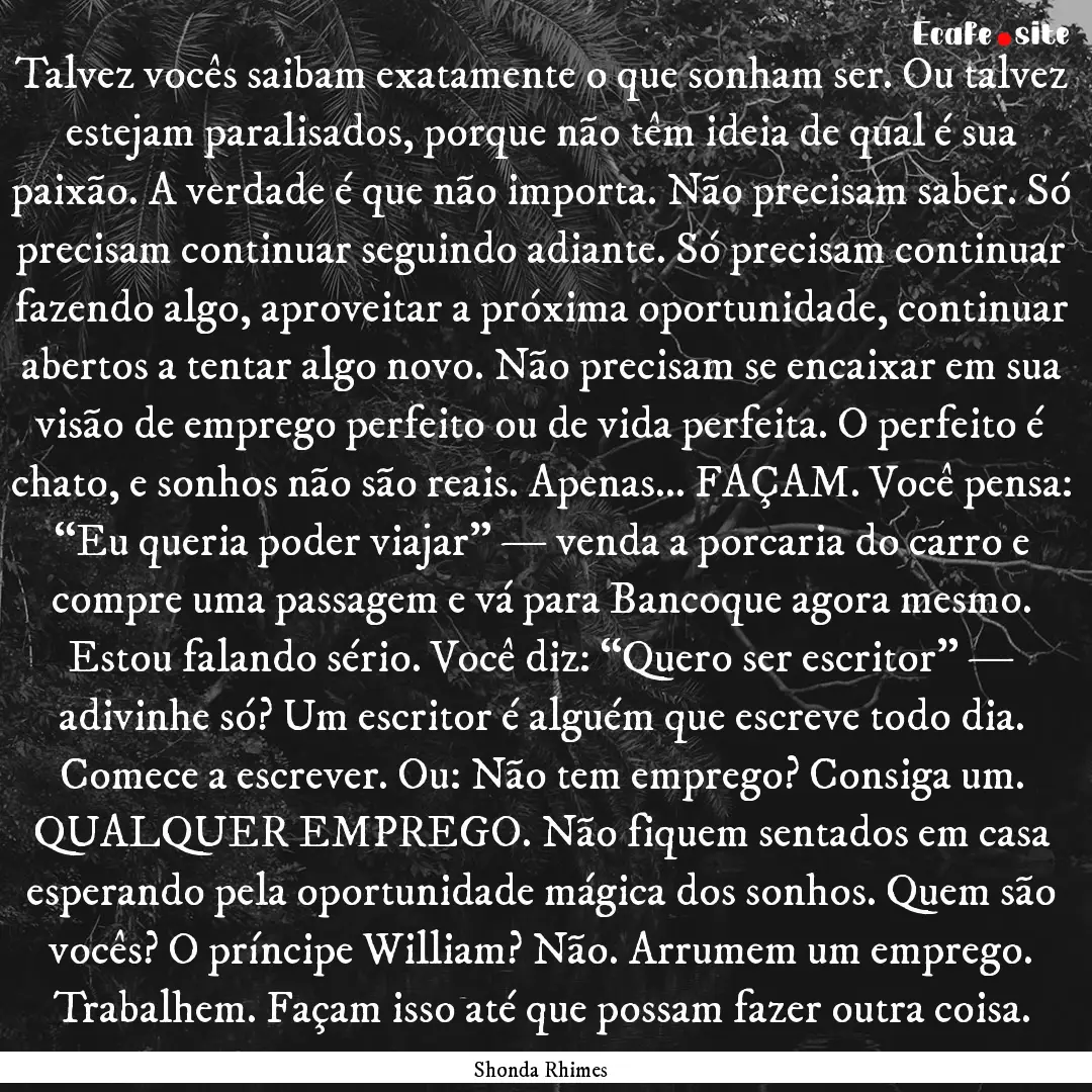 Talvez vocês saibam exatamente o que sonham.... : Quote by Shonda Rhimes