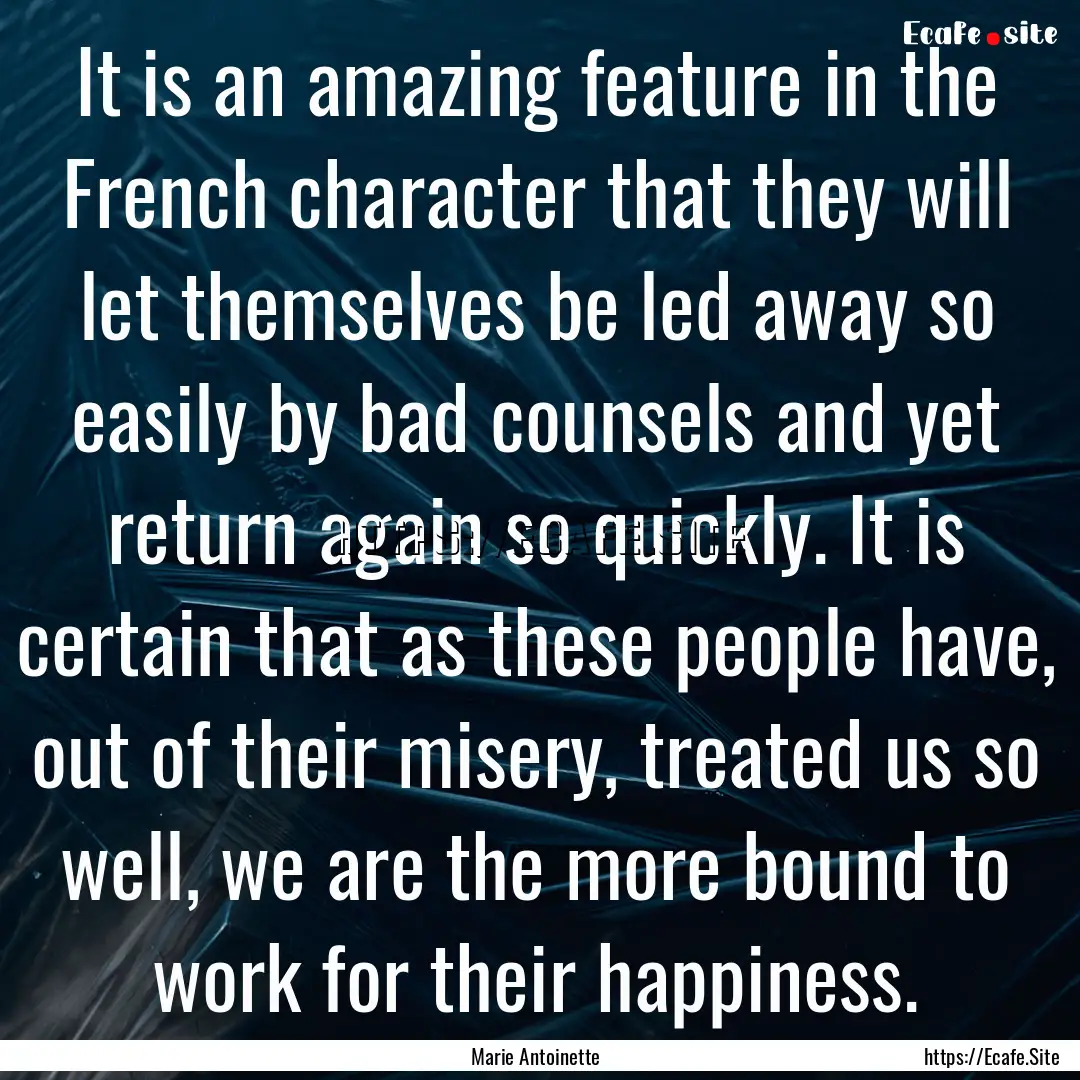 It is an amazing feature in the French character.... : Quote by Marie Antoinette