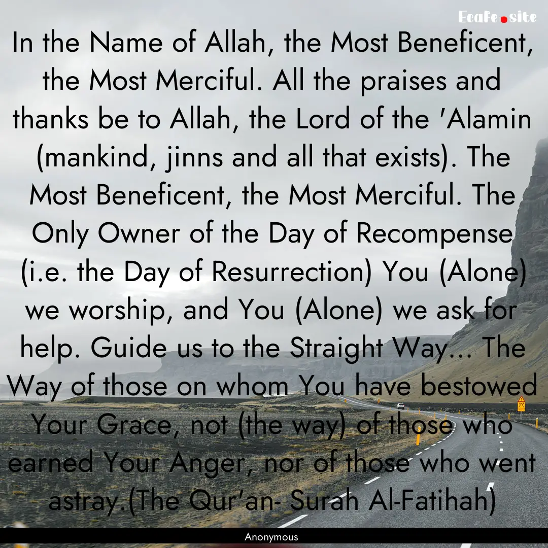 In the Name of Allah, the Most Beneficent,.... : Quote by Anonymous