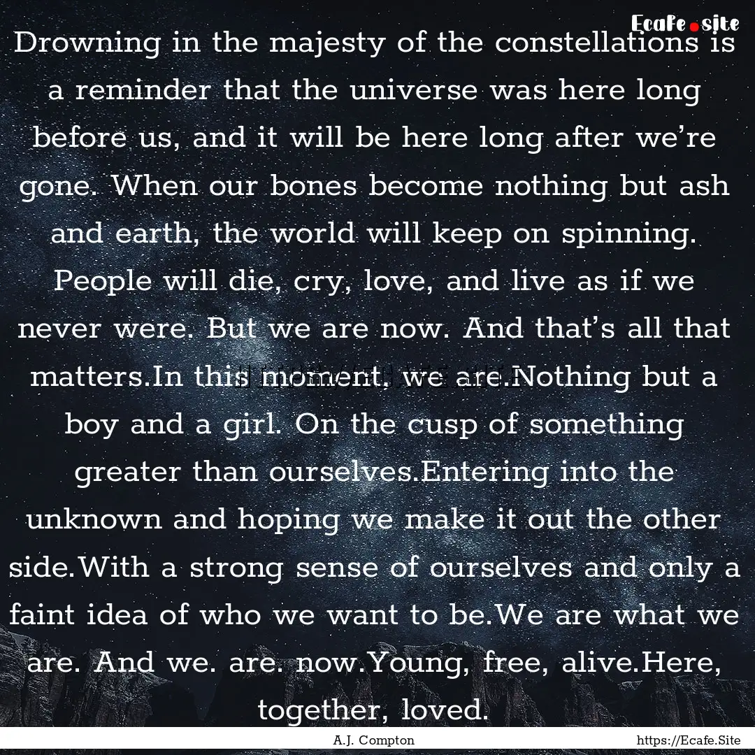 Drowning in the majesty of the constellations.... : Quote by A.J. Compton