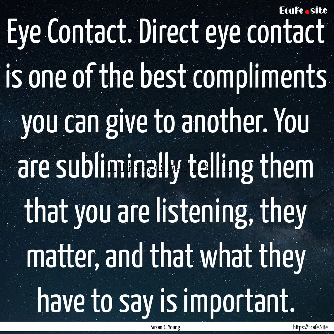 Eye Contact. Direct eye contact is one of.... : Quote by Susan C. Young