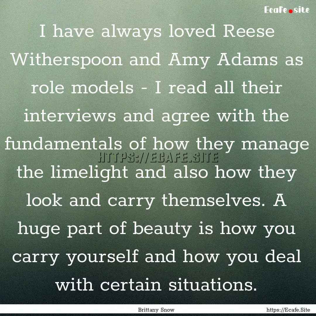 I have always loved Reese Witherspoon and.... : Quote by Brittany Snow