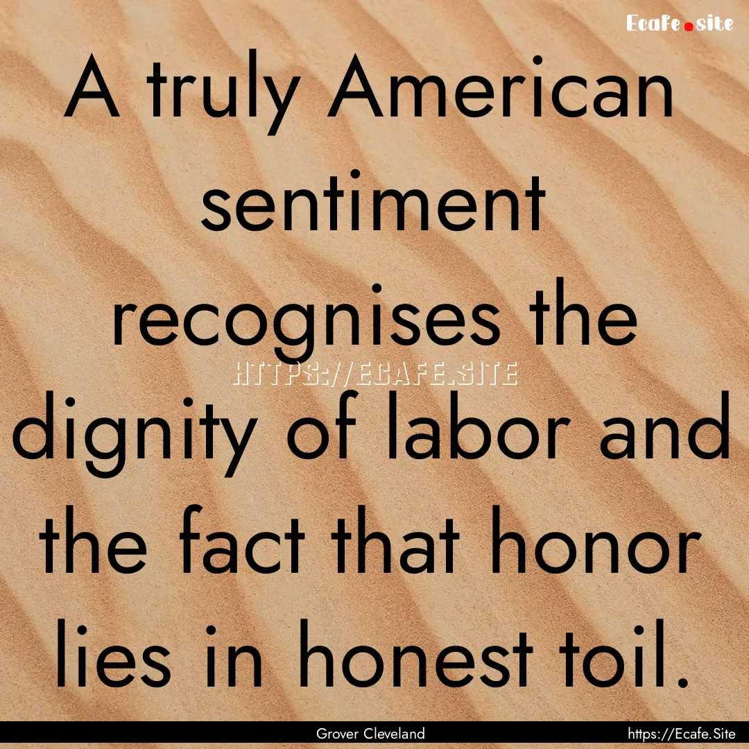 A truly American sentiment recognises the.... : Quote by Grover Cleveland