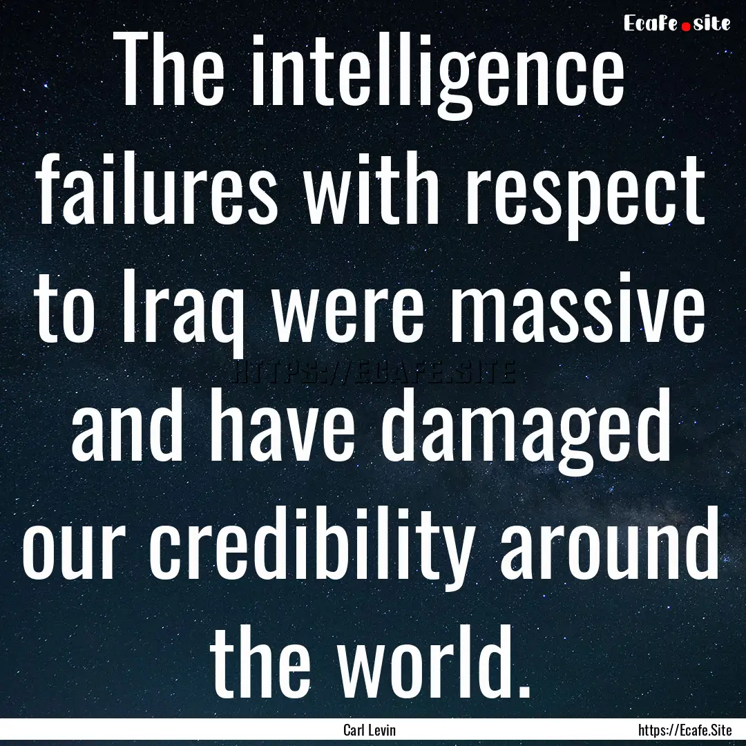 The intelligence failures with respect to.... : Quote by Carl Levin