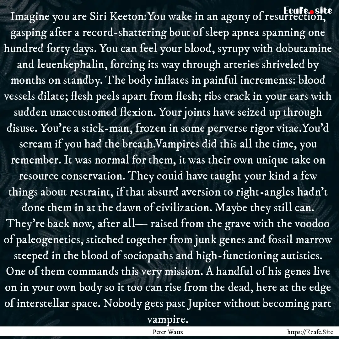 Imagine you are Siri Keeton:You wake in an.... : Quote by Peter Watts