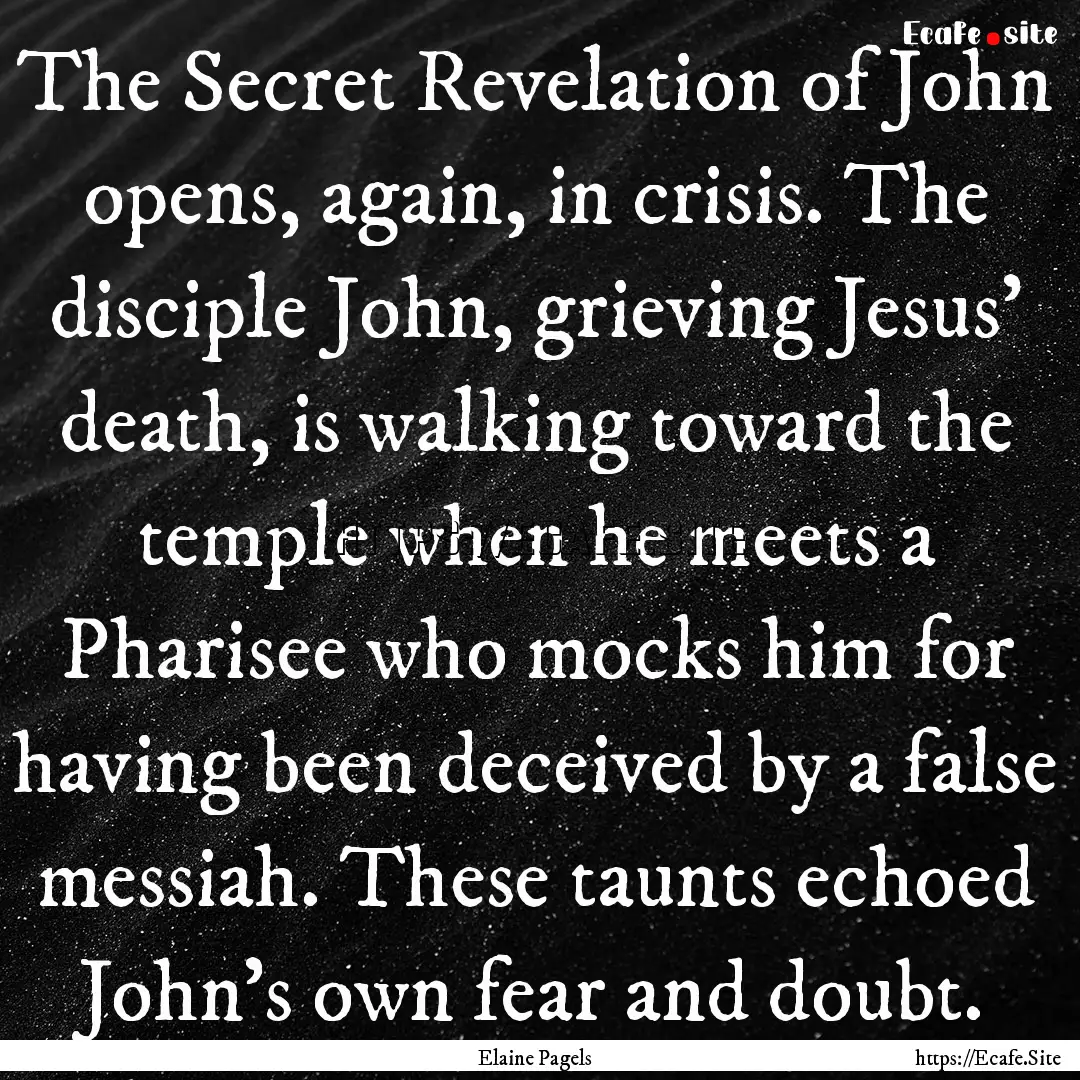 The Secret Revelation of John opens, again,.... : Quote by Elaine Pagels