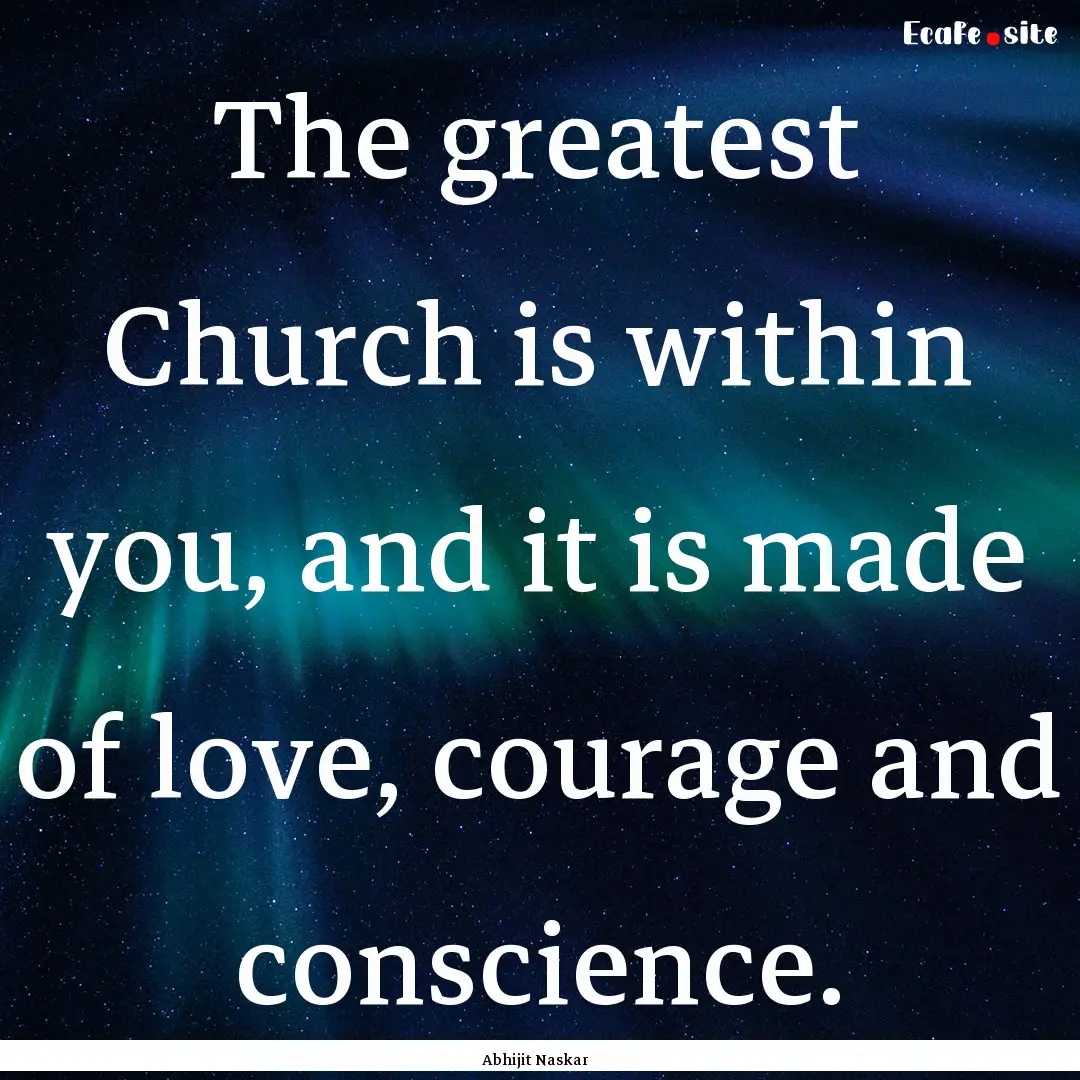 The greatest Church is within you, and it.... : Quote by Abhijit Naskar