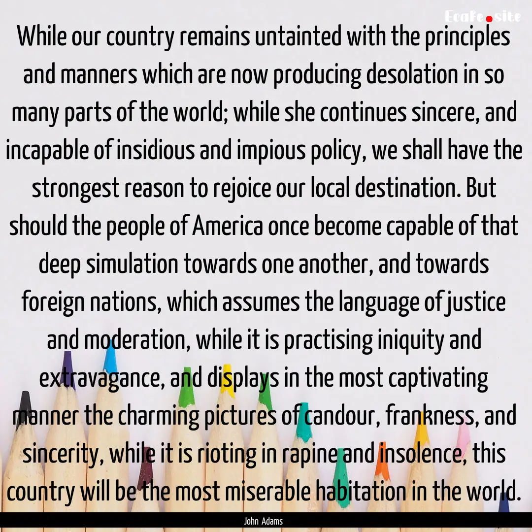 While our country remains untainted with.... : Quote by John Adams