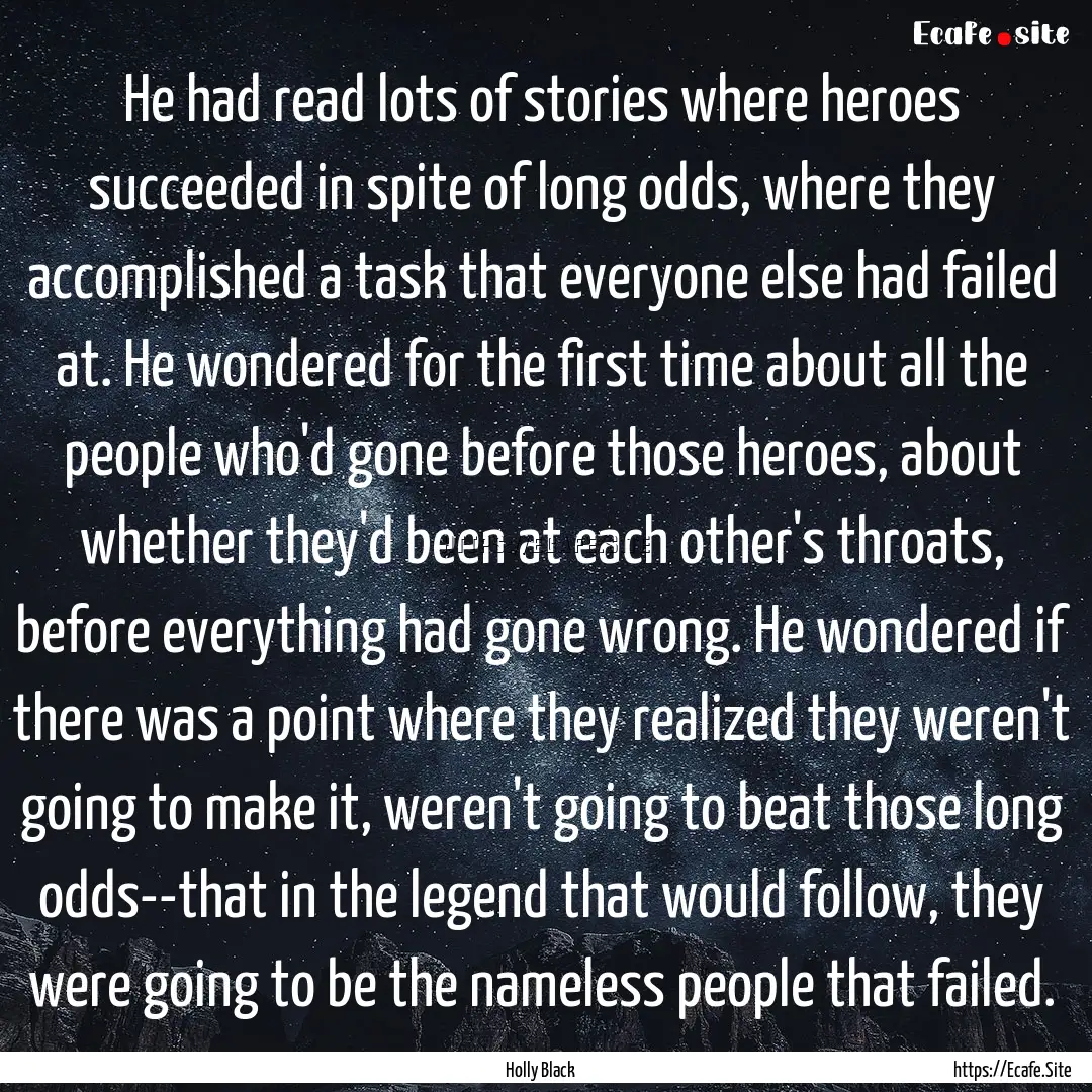 He had read lots of stories where heroes.... : Quote by Holly Black