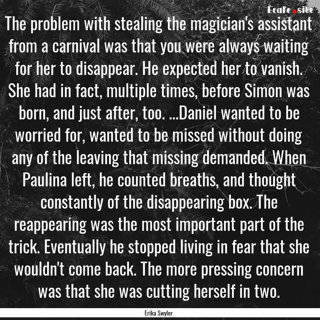 The problem with stealing the magician's.... : Quote by Erika Swyler