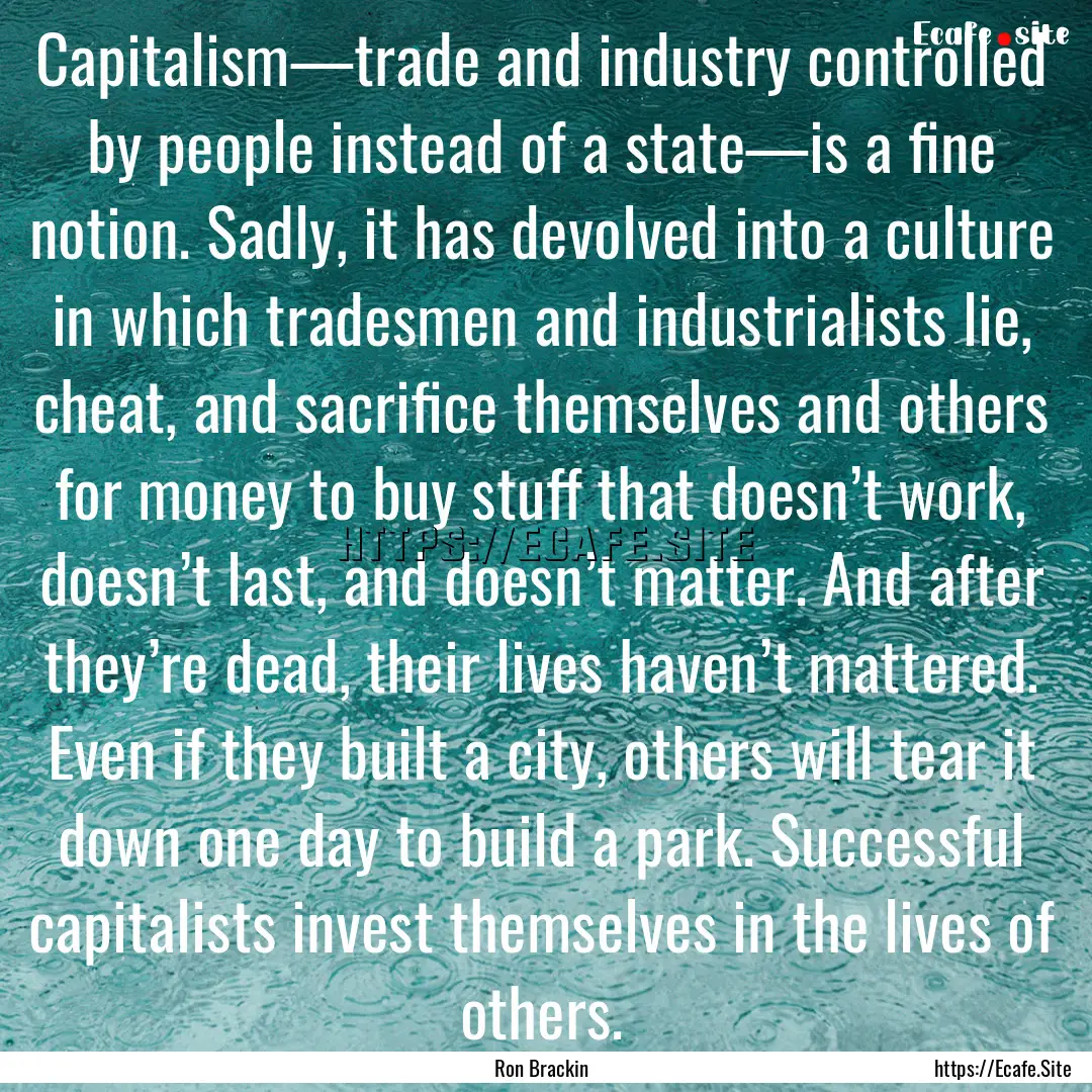 Capitalism—trade and industry controlled.... : Quote by Ron Brackin