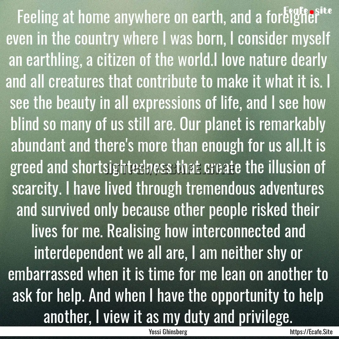 Feeling at home anywhere on earth, and a.... : Quote by Yossi Ghinsberg