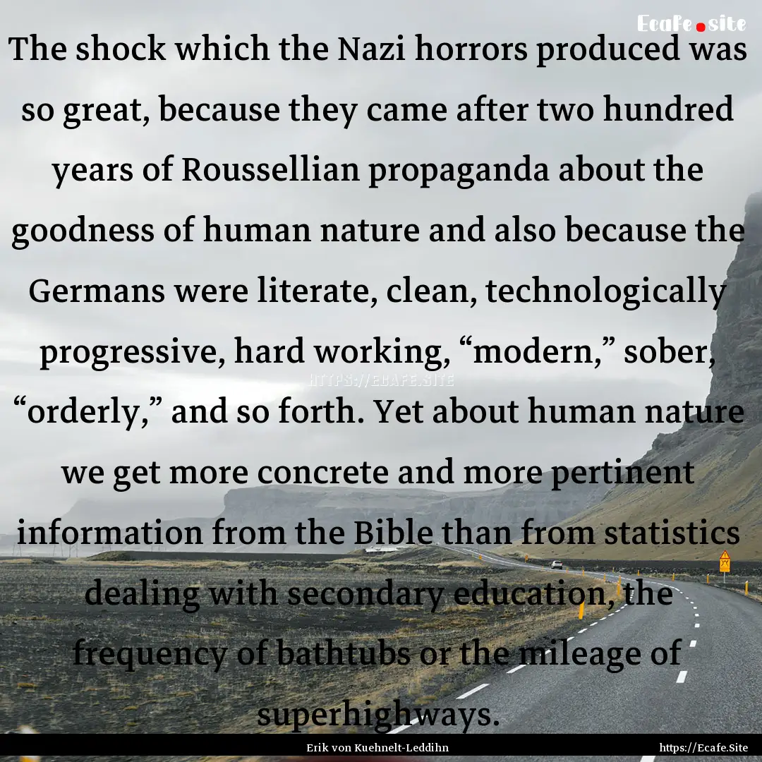 The shock which the Nazi horrors produced.... : Quote by Erik von Kuehnelt-Leddihn