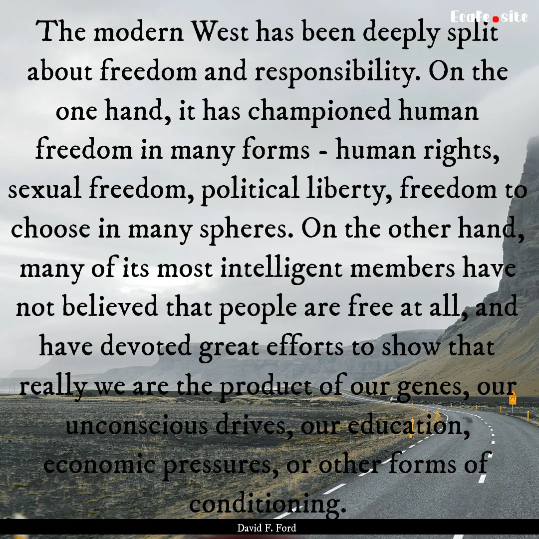 The modern West has been deeply split about.... : Quote by David F. Ford