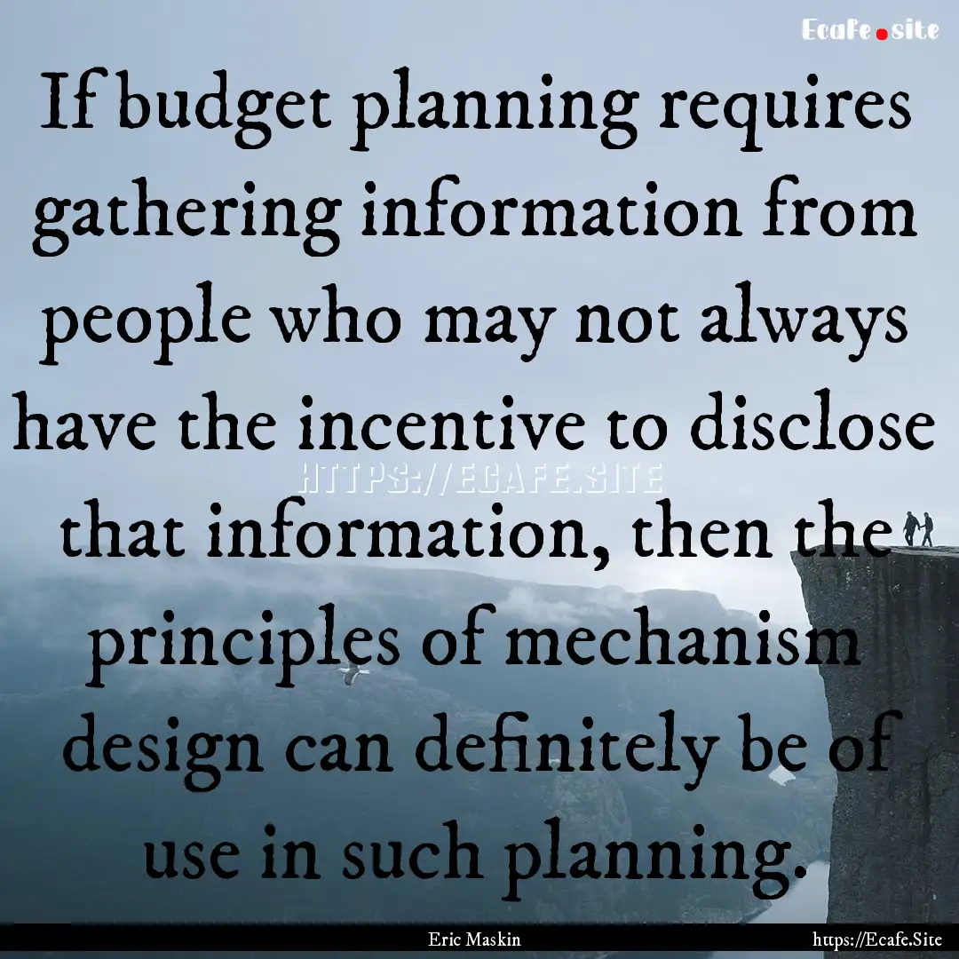 If budget planning requires gathering information.... : Quote by Eric Maskin