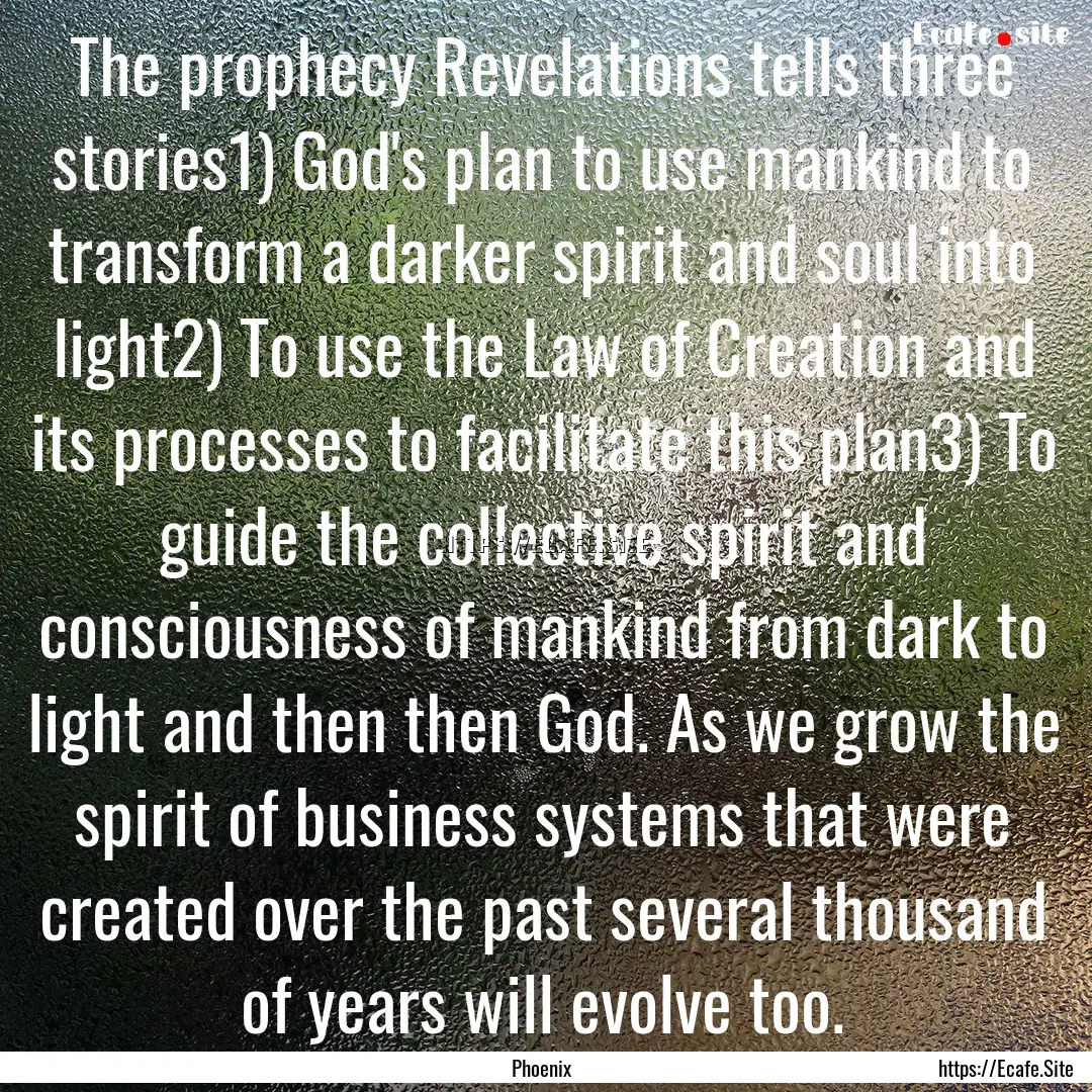 The prophecy Revelations tells three stories1).... : Quote by Phoenix