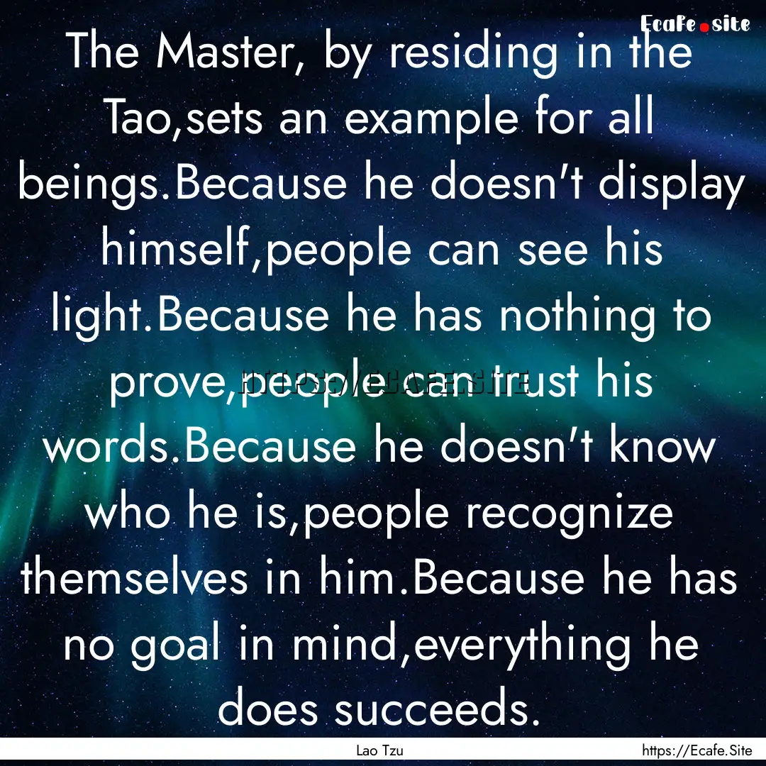 The Master, by residing in the Tao,sets an.... : Quote by Lao Tzu