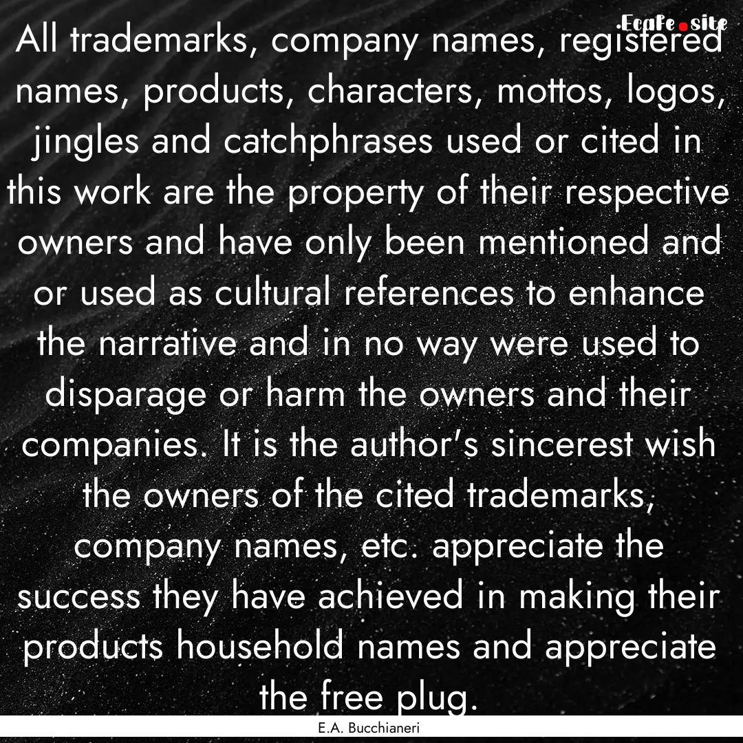 All trademarks, company names, registered.... : Quote by E.A. Bucchianeri