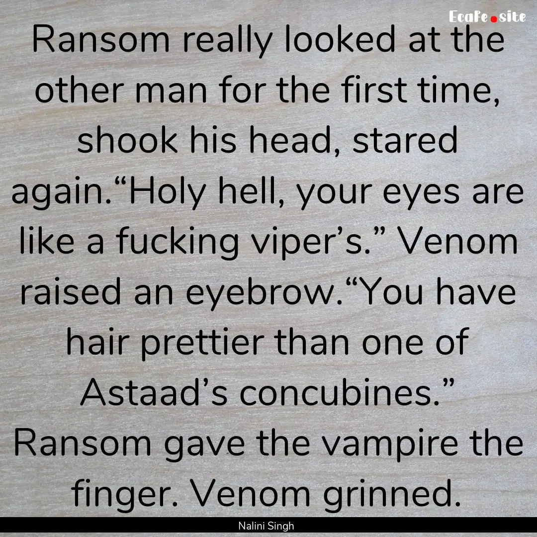 Ransom really looked at the other man for.... : Quote by Nalini Singh