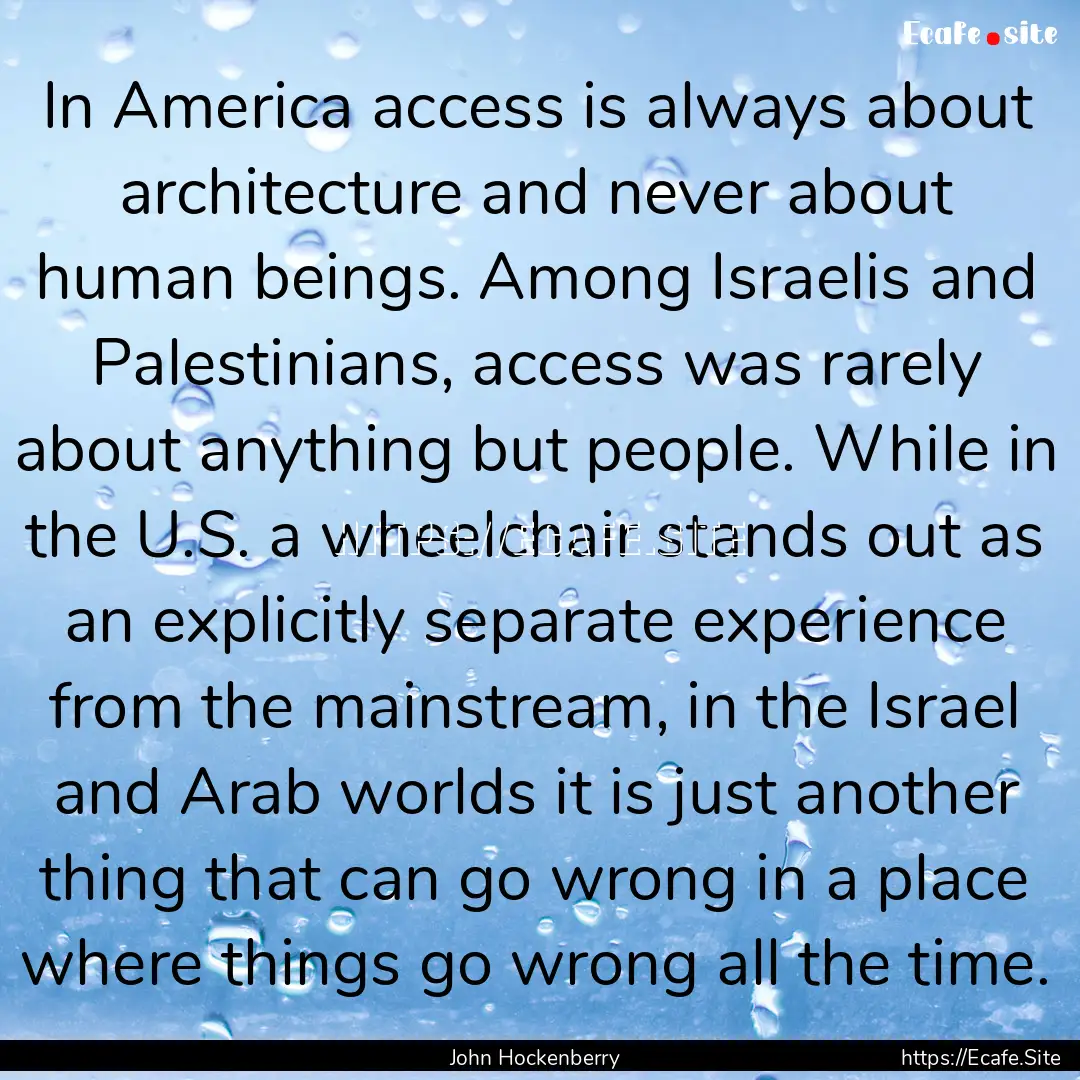 In America access is always about architecture.... : Quote by John Hockenberry