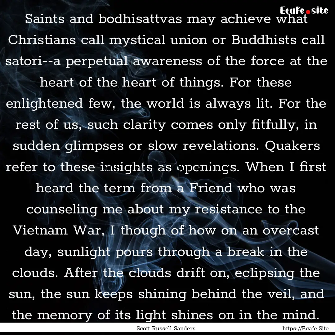 Saints and bodhisattvas may achieve what.... : Quote by Scott Russell Sanders