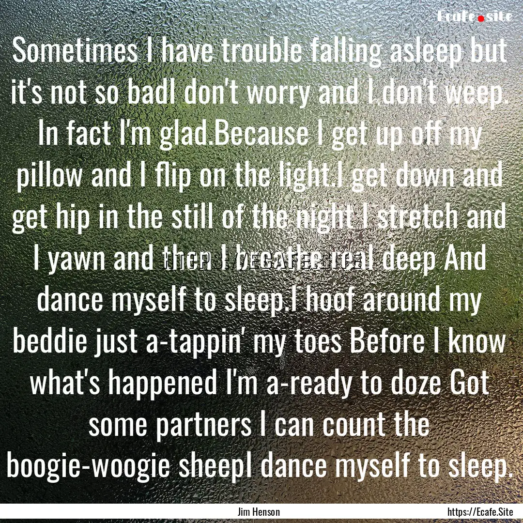 Sometimes I have trouble falling asleep but.... : Quote by Jim Henson