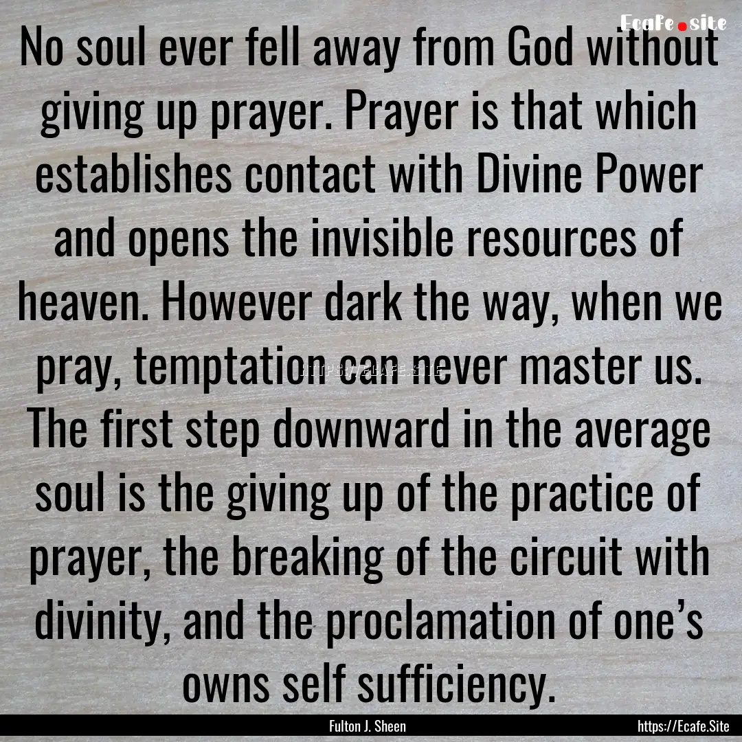 No soul ever fell away from God without giving.... : Quote by Fulton J. Sheen