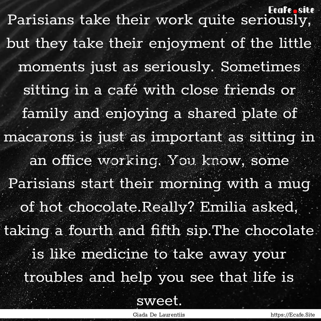 Parisians take their work quite seriously,.... : Quote by Giada De Laurentiis