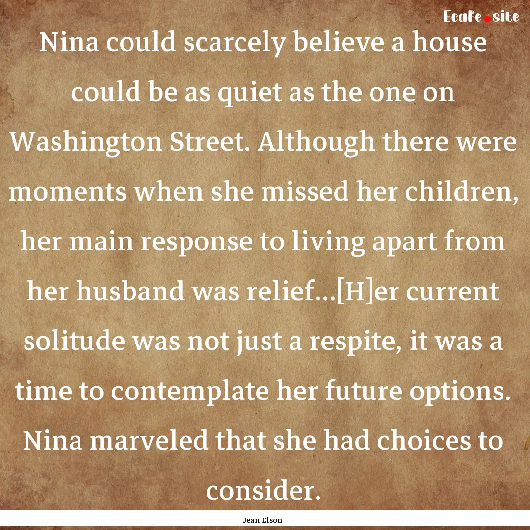 Nina could scarcely believe a house could.... : Quote by Jean Elson