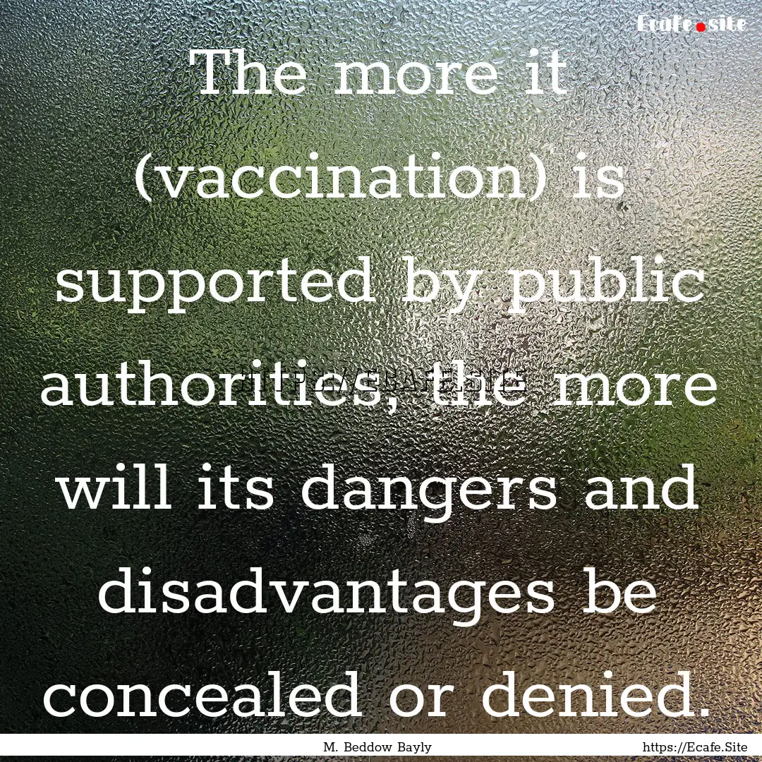 The more it (vaccination) is supported by.... : Quote by M. Beddow Bayly