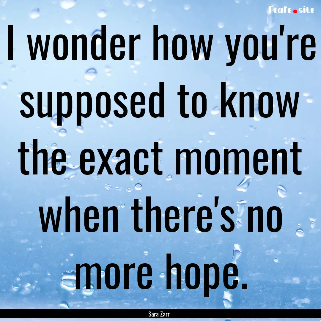 I wonder how you're supposed to know the.... : Quote by Sara Zarr