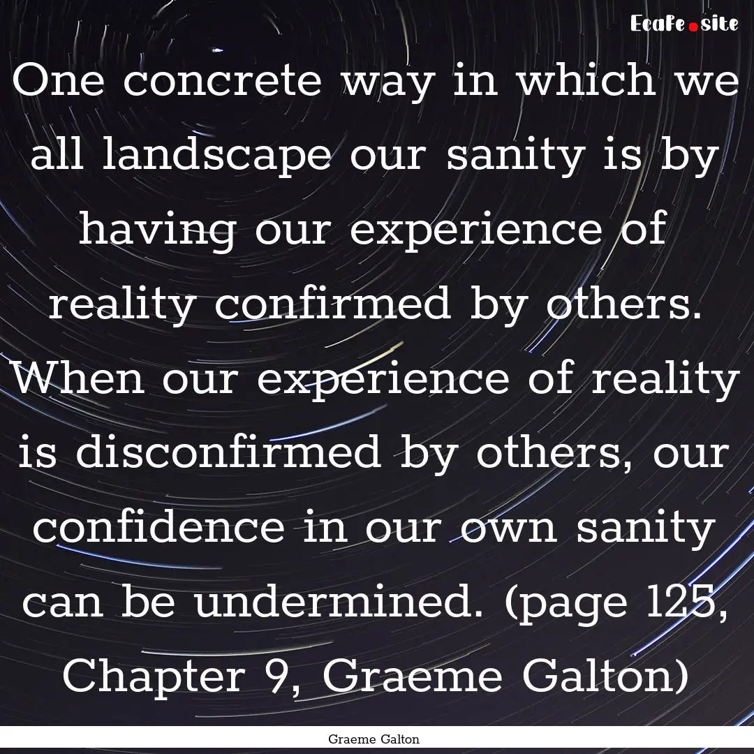 One concrete way in which we all landscape.... : Quote by Graeme Galton