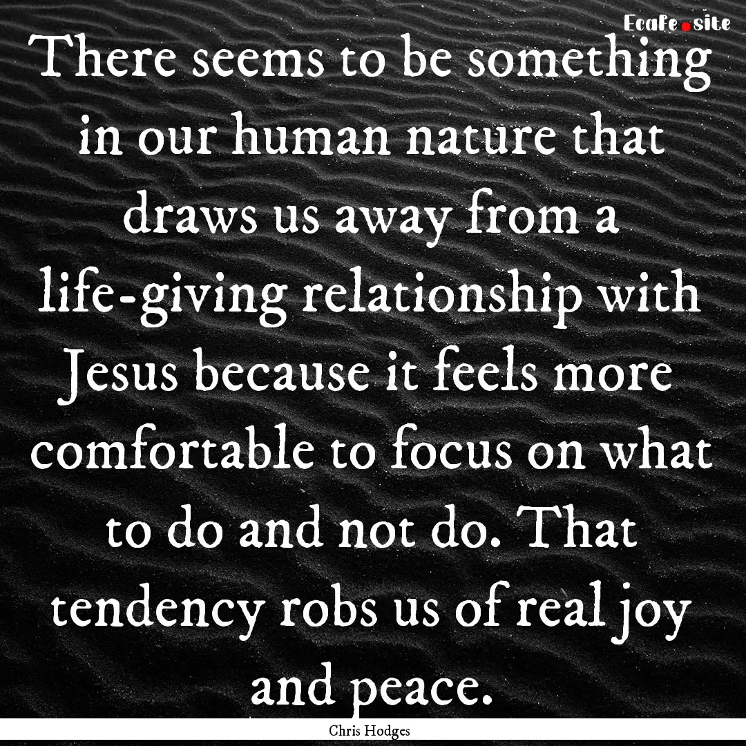 There seems to be something in our human.... : Quote by Chris Hodges