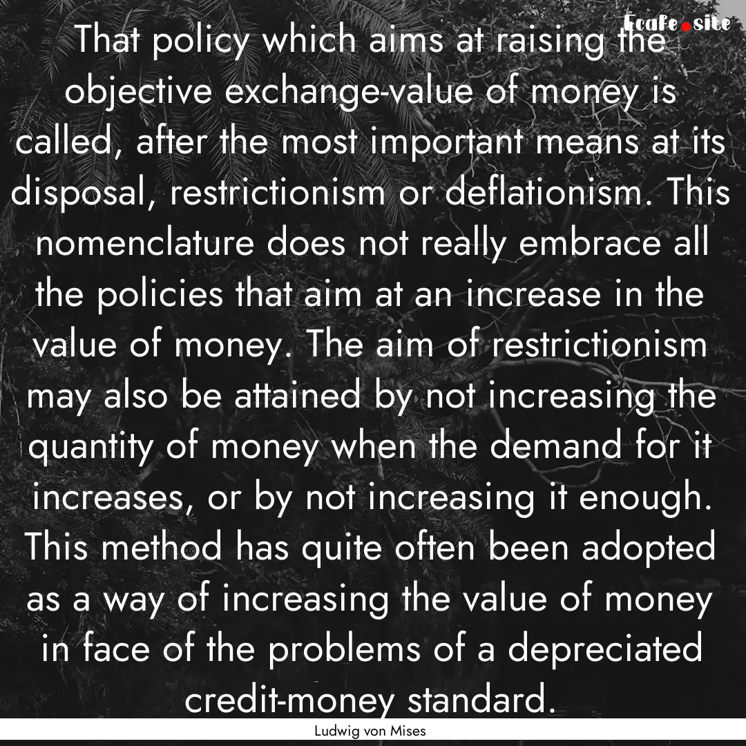 That policy which aims at raising the objective.... : Quote by Ludwig von Mises