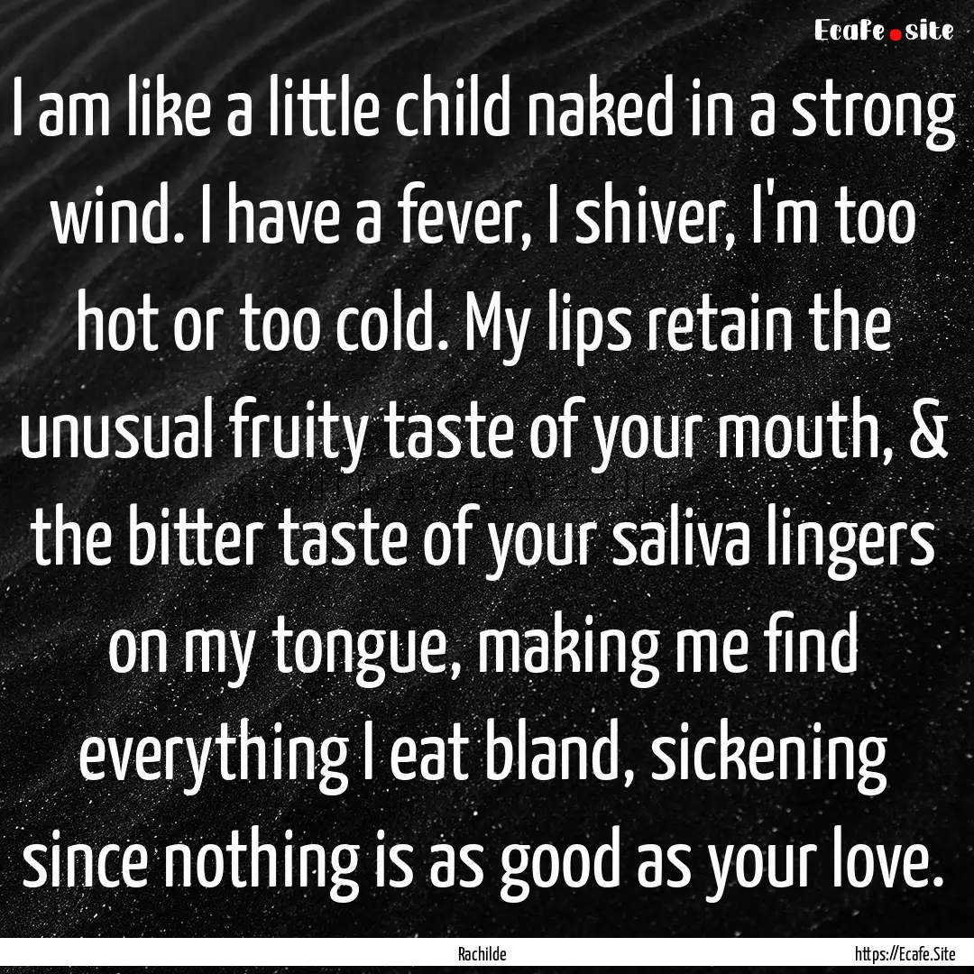 I am like a little child naked in a strong.... : Quote by Rachilde